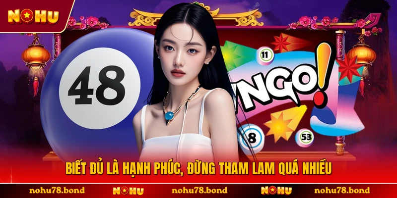 Biết đủ là hạnh phúc, đừng tham lam quá nhiều