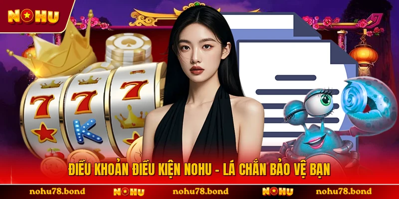 Điều khoản điều kiện NOHU - Lá chắn bảo vệ bạn