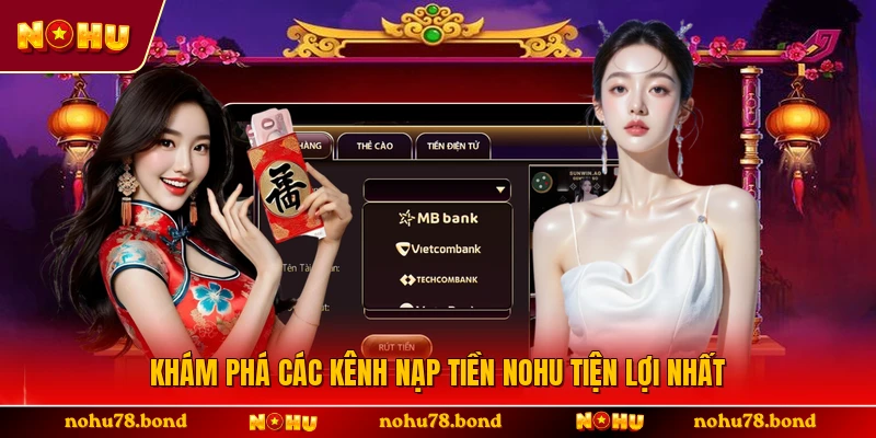 Khám phá các kênh nạp tiền NOHU tiện lợi nhất