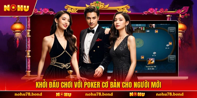 Khởi đầu chơi với Poker cơ bản cho người mới