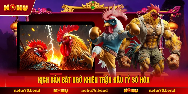 Kịch bản bất ngờ khiến trận đấu tỷ số hòa