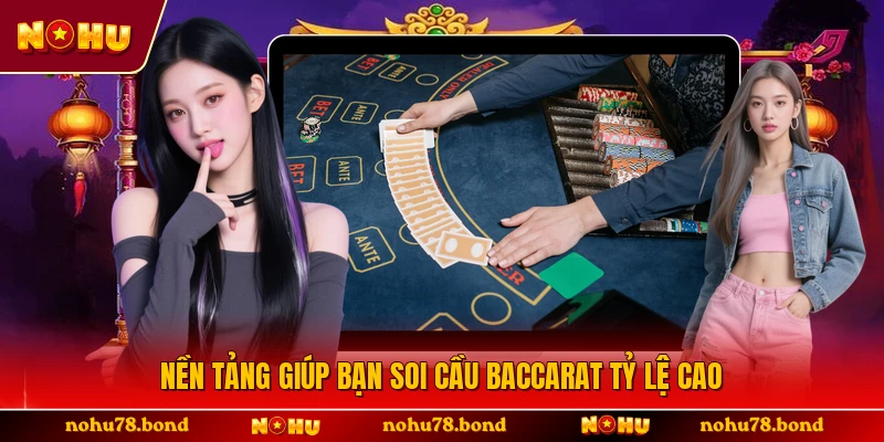 Nền tảng giúp bạn soi cầu baccarat tỷ lệ cao