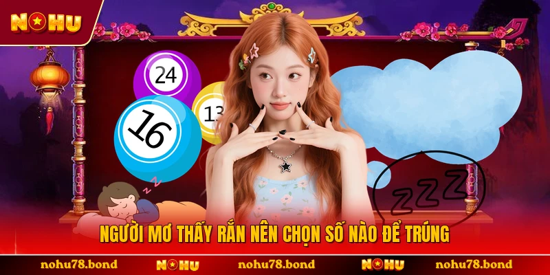 Người mơ thấy rắn nên chọn số nào để trúng