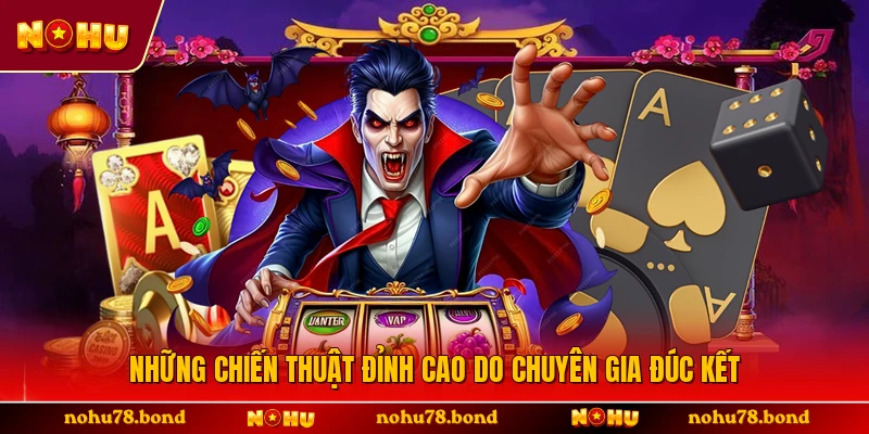 Những chiến thuật đỉnh cao do chuyên gia đúc kết