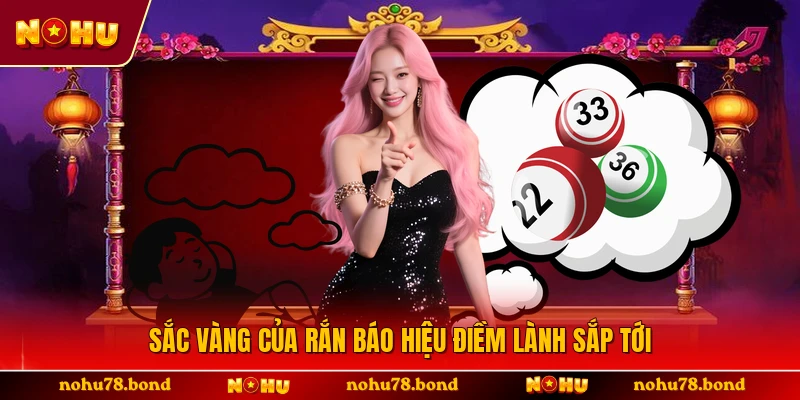 Sắc vàng của rắn báo hiệu điềm lành sắp tới