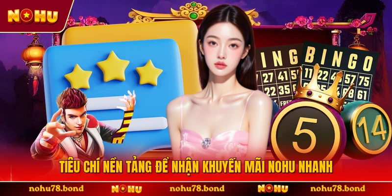 Tiêu chí nền tảng để nhận khuyến mãi NOHU nhanh