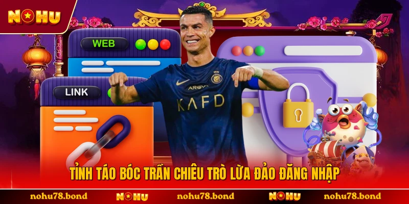 Tỉnh táo bóc trần chiêu trò lừa đảo đăng nhập